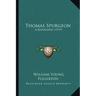 Thomas Spurgeon: A Biography (1919)