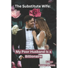 The Substitute Wife: My Poor Husband Is a Billionaire