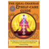 The Ideal Chakras & Self-Care Guide: The Beginner's Guide To Unblocking, Balancing, and Healing Your Chakras For Health And Positive Energy Chakra For