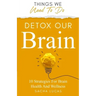 Detox Our Brain