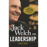 Jack Welch on Leadership: Abridged from Jack Welch and the GE Way