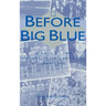 Before Big Blue