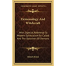 Demonology and Witchcraft: With Especial Reference to Modern Spiritualism So Called and the Doctrines of Demons