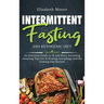 Intermittent Fasting and Ketogenic Diet: An Essential Guide to IF and Keto, Including Amazing Tips for Activating Autophagy and for Getting Into Ketos