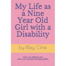 My Life as a Nine Year Old Girl with a Disability: How I am different and how I am the same with Spina Bifida