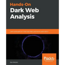 Hands-On Dark Web Analysis
