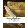 Starting a Law Practice for New Lawyers: This is a short and practical guide for new and even experienced lawyers looking to get their own practice st