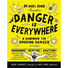 Danger Is Everywhere: A Handbook for Avoiding Danger