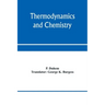 Thermodynamics and chemistry. A non-mathematical treatise for chemists and students of chemistry