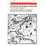 La Salle, the Mississippi, and the Gulf: Three Primary Documents