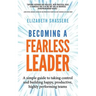 Becoming a Fearless Leader: A simple guide to taking control and building happy, productive, highly performing teams