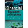 Financial Regulation and Compliance, + Website: How to Manage Competing and Overlapping Regulatory Oversight