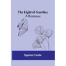 The Light of Scarthey: A Romance