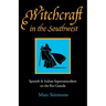 Witchcraft in the Southwest: Spanish & Indian Supernaturalism on the Rio Grande