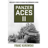 Panzer Aces II: More Battle Stories of German Tank Commanders in WWII