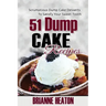 51 Dump Cake Recipes: Scrumptious Dump Cake Desserts To Satisfy Your Sweet Tooth