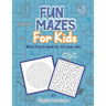 Fun Mazes for kids, Maze Puzzle Book for 4-8 year olds.: A fun Activity workbook for kids.