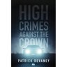 High Crimes Against The Crown