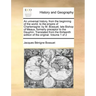 An Universal History, from the Beginning of the World, to the Empire of Charlemagne: By M. Bossuet, Late Bishop of Meaux, Formerly Preceptor to the Da