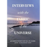 Interviews with the Fabric of the Universe