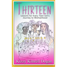 Thirteen: Lessons for Every Teen Girl's Journey to Womanhood
