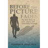 Before the Picture Fades: The True Story of Love, Legacy and Unforeseen Triumph