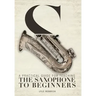 A Practical Guide for Teaching the Saxophone to Beginners