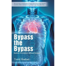 Bypass the Bypass: Restore Circulation Without Surgery