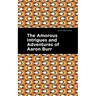 The Amorous Intrigues and Adventures of Aaron Burr