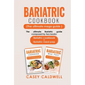 Bariatric Cookbook (the Ultimate Mega Guide): The ultimate Bariatric guide composed by two books: Bariatric cookbook + Bariatric meal prep