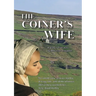The Coiner's Wife - A play in five acts: The untold story of Grace Hartley of Cragg Vale, wife of the infamous counterfeiter, 'King' David Hartley of