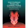 Discovering Your Life Connections: (Finding Meaningful Life Connections Through Written Life Review Activities)