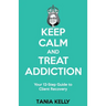 Keep Calm and Treat Addiction: Your 12-Step Guide to Client Recovery