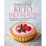 Essential Keto Desserts: 85 Delicious, Low-Carb Recipes to Satisfy Your Sweet Tooth