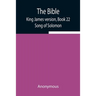 The Bible, King James Version, Book 22; Song Of Solomon
