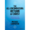 The All-Encompassing Return of Christ: An Introduction to Amillennialism
