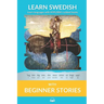 Learn Swedish with Beginner Stories: Interlinear Swedish to English