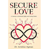 Secure Love: A Journey to Emotional Safety and Lasting Bonds