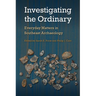 Investigating the Ordinary: Everyday Matters in Southeast Archaeology