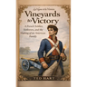 Vineyards to Victory: A French Soldier, Yorktown, and the Making of an American Family