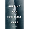 Surfing the Invisible Wave