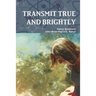 Transmit True and Brightly