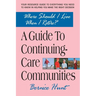 A Guide To Continuing Care Communities: Where Should I Live When I Retire?