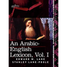 An Arabic-English Lexicon (in Eight Volumes), Vol. I: Derived from the Best and the Most Copious Eastern Sources