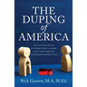 The Duping of America: How we have been deceived into thinking abortion is acceptable, and the scientific, legal, moral and philosophical proof that i