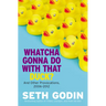 Whatcha Gonna Do with That Duck?: And Other Provocations, 2006-2012