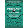 Podcast or Perish: Peer Review and Knowledge Creation for the 21st Century