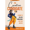 The Creative Candidate: A Guide to College Admissions for Teen Artists
