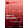 Covid-19: Current Challenges and Future Perspectives: Current Challenges and Future Perspectives: Current Challenges and Future Perspectives