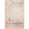 New Nature of Maps: Essays in the History of Cartography (Revised)
